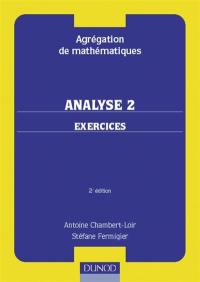 Analyse : agrégation de mathématiques. Vol. 2. Exercices