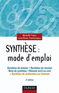 Synthèse, mode d'emploi : synthèse de dossier, synthèse de réunion, note de synthèse, résumé écrit ou oral + synthèse de recherches sur Internet