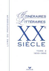 XXe siècle : livre du professeur. Vol. 2. 1950-1990