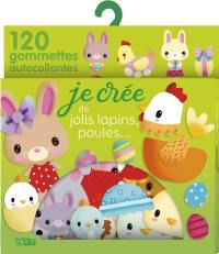 Je crée de jolis lapins, poules... : 120 gommettes autocollantes