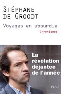 Voyages en absurdie : chroniques