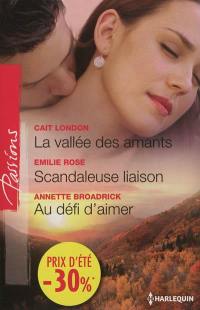 La vallée des amants. Scandaleuse liaison. Au défi d'aimer