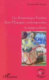 Les dramaturges femmes dans l'Espagne contemporaine : le tragique au féminin