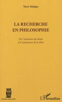 La recherche en philosophie : de l'intuition du thème à la soutenance de la thèse