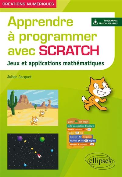 Apprendre à programmer avec Scratch : jeux et applications mathématiques