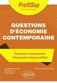 Questions d'économie contemporaine : tout pour comprendre l'économie d'aujourd'hui