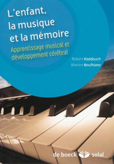 L'enfant, la musique et la mémoire : apprentissage musical et développement cérébral