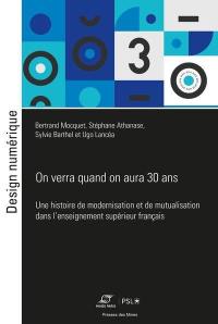 On verra quand on aura 30 ans : une histoire de modernisation et de mutualisation dans l'enseignement supérieur français