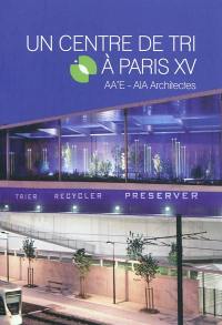 Un centre de tri à Paris XV : AAE'-AIA Architectes