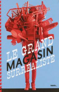 Le grand magasin surréaliste : un catalogue d'objets artistiques non identifiés....