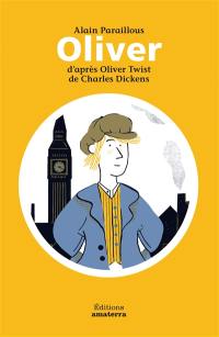 Oliver : d'après Oliver Twist de Charles Dickens