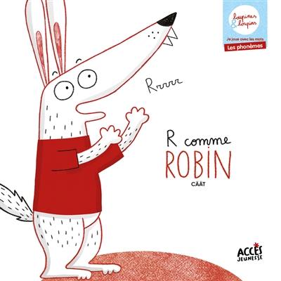 R comme Robin : je joue avec les mots, les phonèmes