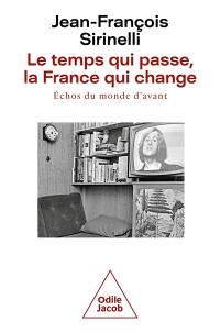 Le temps qui passe, la France qui change : échos du monde d'avant