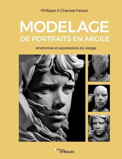 Modelage de portraits en argile. Anatomie et expressions du visage