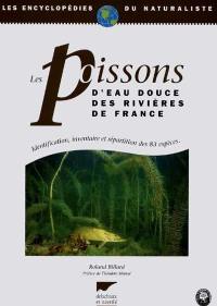 Les poissons d'eau douce des rivières de France : identification, inventaire et répartition des 83 espèces