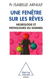 Une fenêtre sur les rêves : neurologie et pathologies du sommeil