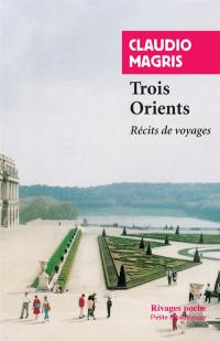 Trois Orients : récits de voyages