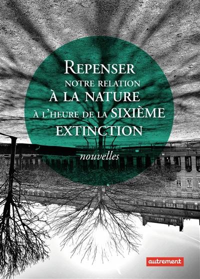 Repenser notre relation à la nature à l'heure de la sixième extinction