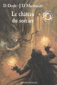 Le cercle magique. Vol. 5. Le château du sorcier