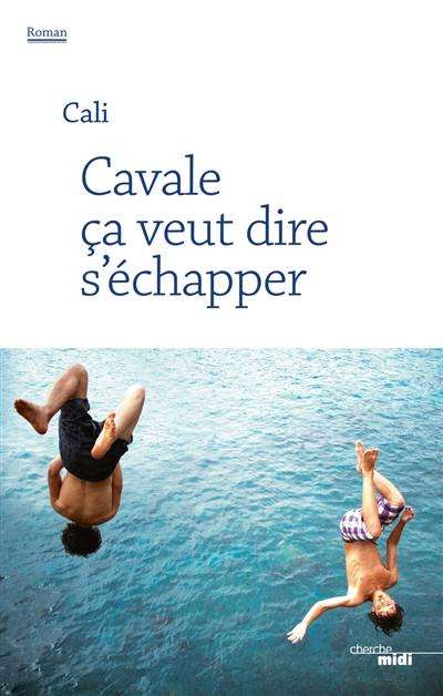 Cavale, ça veut dire s'échapper