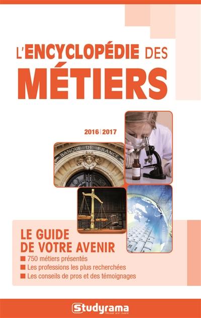 L'encyclopédie des métiers : le guide de votre avenir : 2016-2017