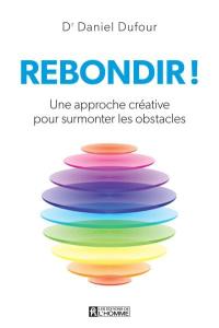 Rebondir ! : une approche créative pour surmonter les obstacles