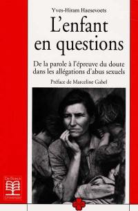 L'enfant en questions : de la parole à l'épreuve du doute dans les allégations d'abus sexuels