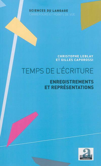 Temps de l'écriture : enregistrements et représentations