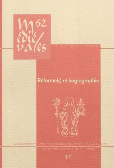 Médiévales, n° 62. Réforme(s) et hagiographie dans l'Occident latin, VIe-XIIIe siècle