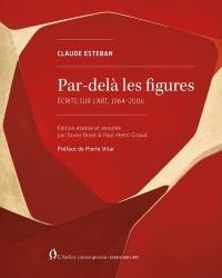 Par-delà les figures : écrits sur l'art, 1964-2006