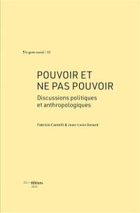 Pouvoir et ne pas pouvoir : discussions politiques et anthropologiques