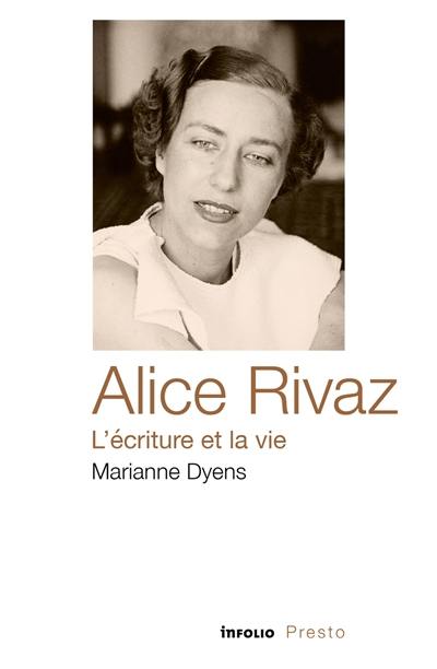 Alice Rivaz, l'écriture et la vie