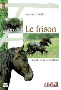 Le frison : la perle noire de Hollande