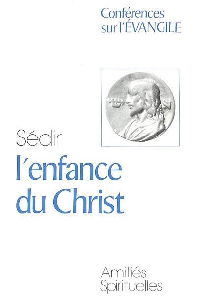 Conférences sur l'Evangile. Vol. 1. L'enfance du Christ