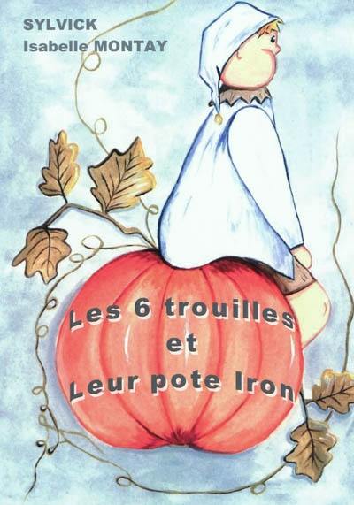 Les 6 trouilles et leur pote Iron