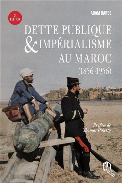 Dette publique & impérialisme au Maroc (1856-1956)