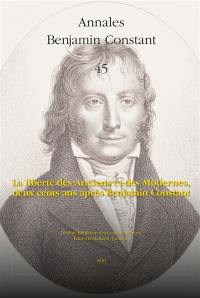 Annales Benjamin Constant, n° 45. La liberté des Anciens et des Modernes, deux cents ans après Benjamin Constant : colloque international en l'honneur de la professeure Biancamaria Fontana