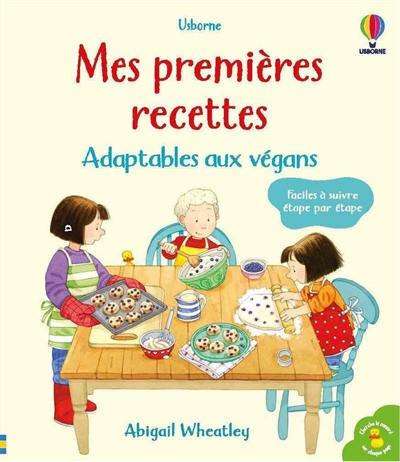 Mes premières recettes : adaptables aux végans