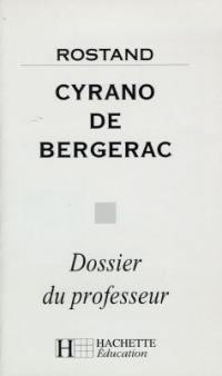 Cyrano de Bergerac, Rostand : dossier du professeur