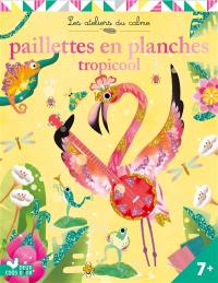 Paillettes en planche : tropicool