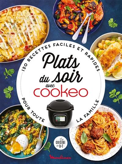 Plats du soir avec Cookeo : 120 recettes faciles et rapides pour toute la famille