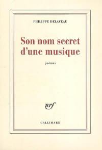 Son nom secret d'une musique : poèmes