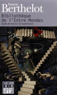 Bibliothèque de l'Entre-mondes : guide de lecture, les transfictions