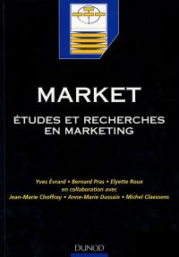 Market : études et recherches en marketing : fondements, méthodes