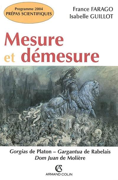 Mesure et démesure : Gorgias de Platon, Gargantua de Rabelais, Dom Juan de Molière