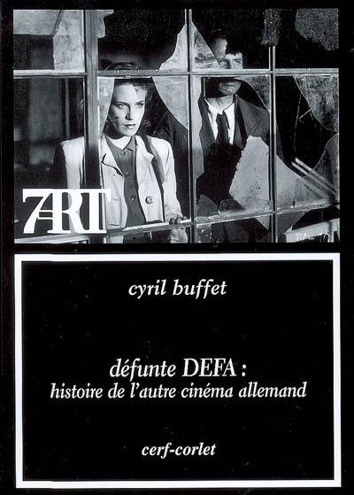 Défunte DEFA : histoire de l'autre cinéma allemand