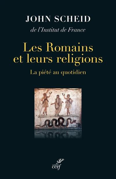 Les Romains et leurs religions : la piété au quotidien