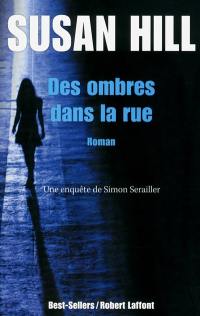 Une enquête de Simon Serrailler. Des ombres dans la rue