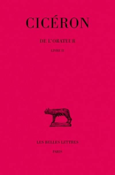 De l'orateur. Vol. 2. Livre II