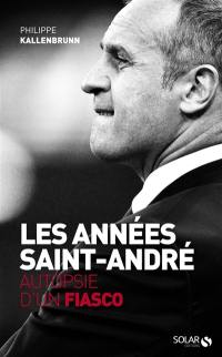 Les années Saint-André : autopsie d'un fiasco